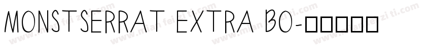 MONSTSERRAT EXTRA BO字体转换